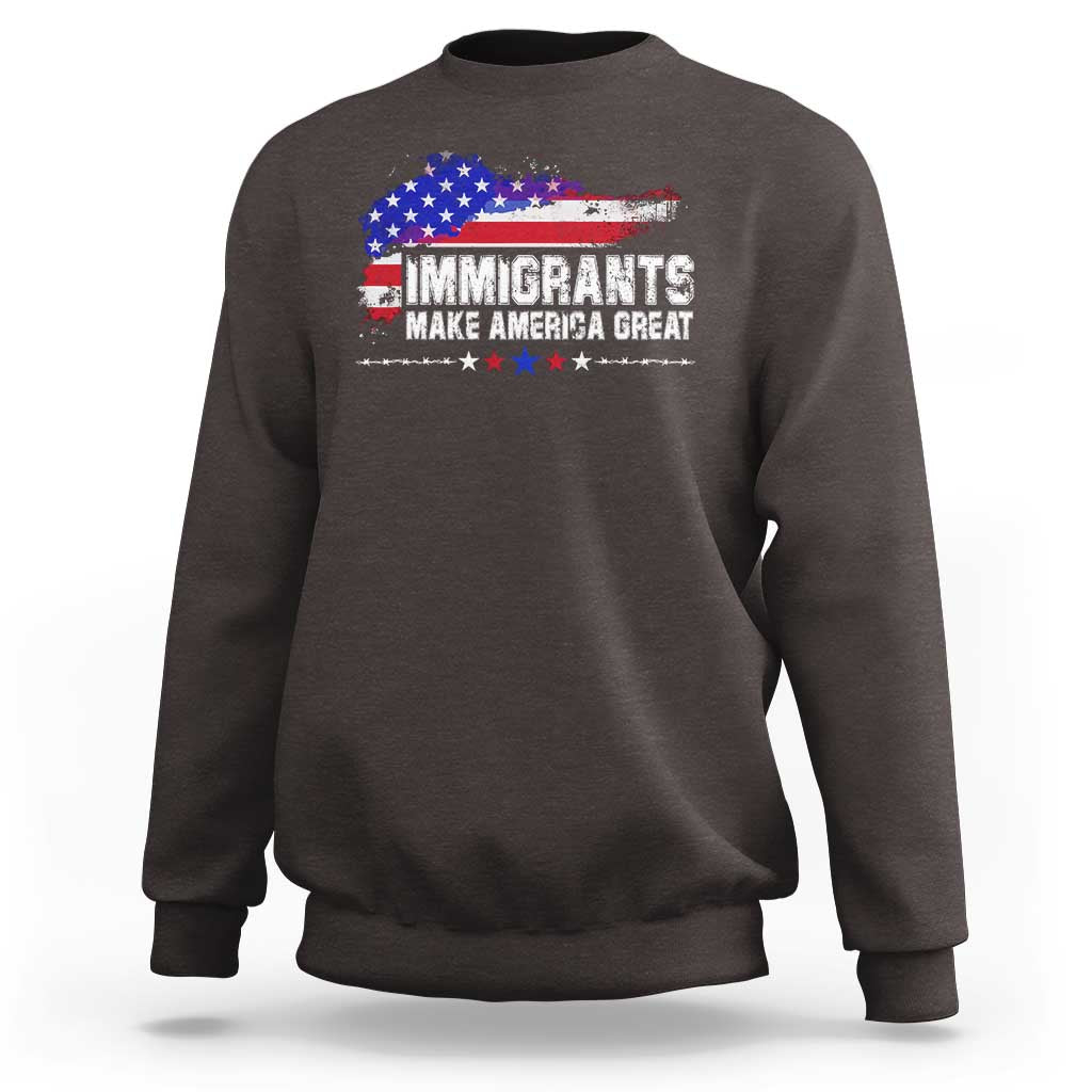 Immigrants Make America Great Sweatshirt American Flag Pro Immigration