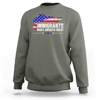 Immigrants Make America Great Sweatshirt American Flag Pro Immigration