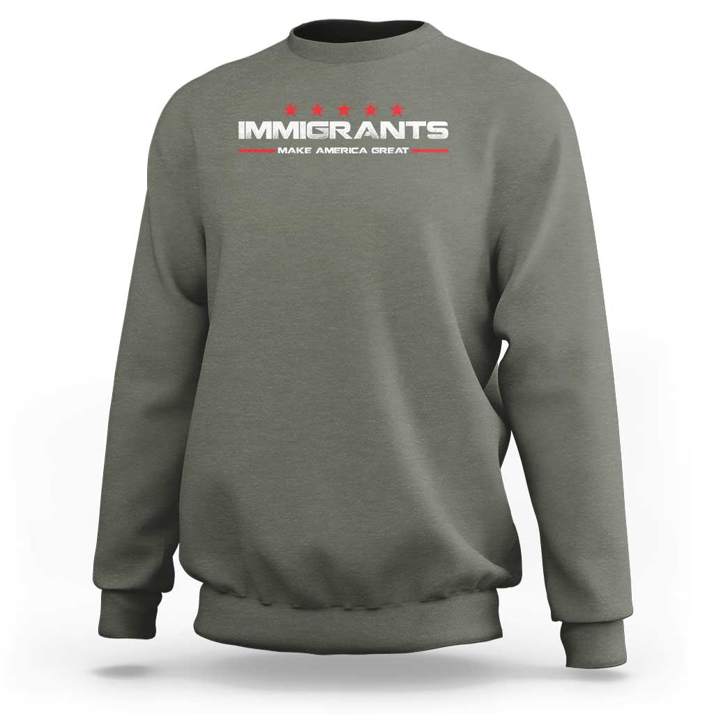 Immigrants Make America Great Sweatshirt Pro Immigrant Anti Racist