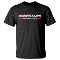 Immigrants Make America Great T Shirt Pro Immigrant Anti Racist