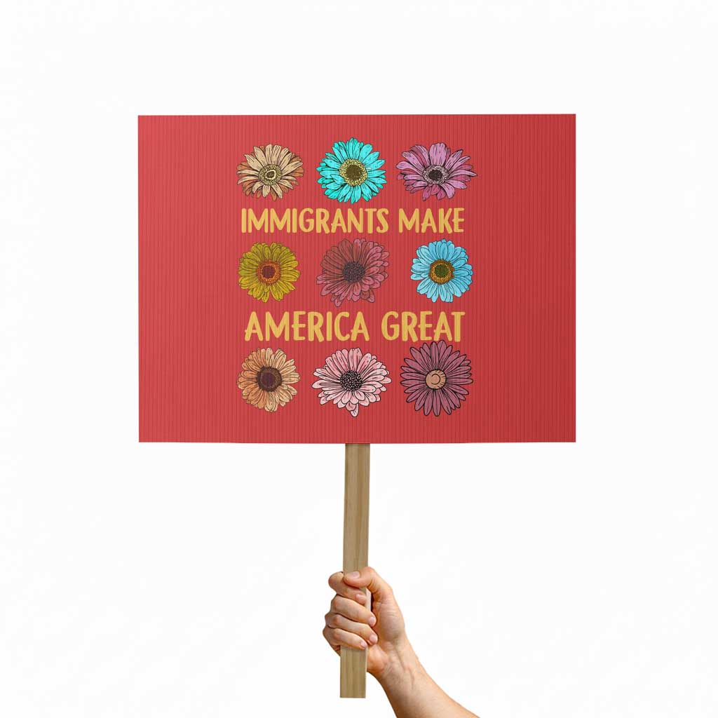 Immigrants Make America Great Protest Sign Political Progressive Pro Immigration Wildflower Gift - Wonder Print Shop