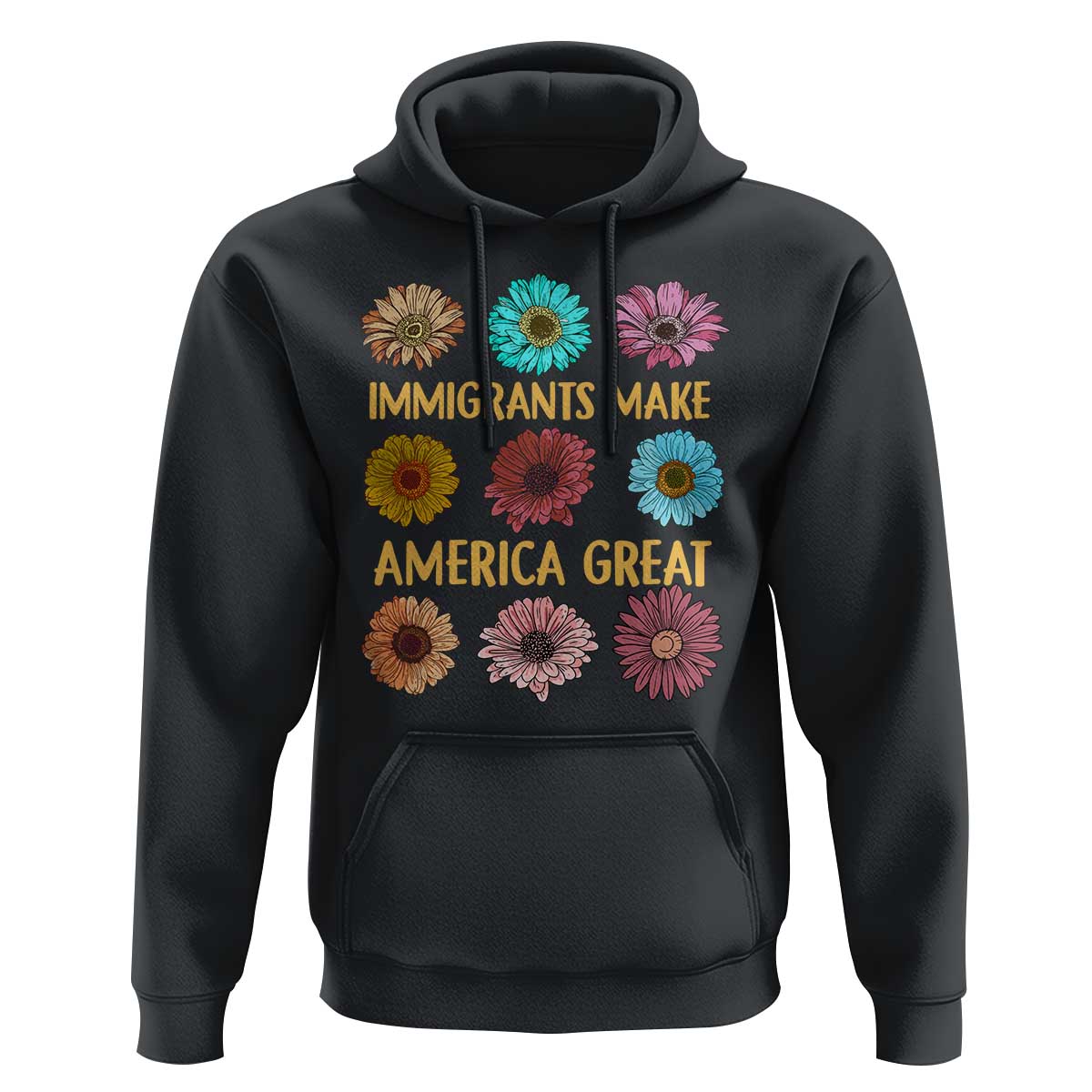 Immigrants Make America Great Hoodie Political Activism Progressive Pro Immigration Wildflower Gift