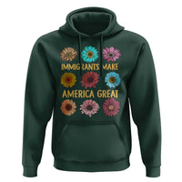 Immigrants Make America Great Hoodie Political Activism Progressive Pro Immigration Wildflower Gift