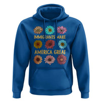 Immigrants Make America Great Hoodie Political Activism Progressive Pro Immigration Wildflower Gift