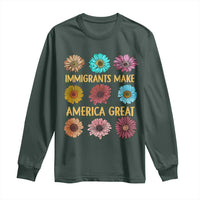 Immigrants Make America Great Long Sleeve Shirt Political Progressive Pro Immigration Wildflower Gift