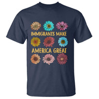 Immigrants Make America Great T Shirt Political Activism Progressive Pro Immigration Wildflower Gift