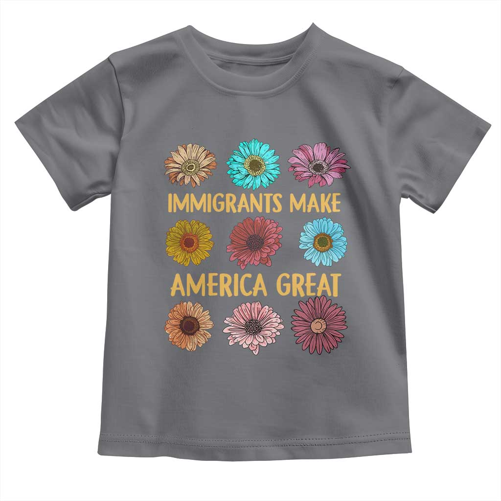 Immigrants Make America Great Toddler T Shirt Political Progressive Pro Immigration Wildflower Gift