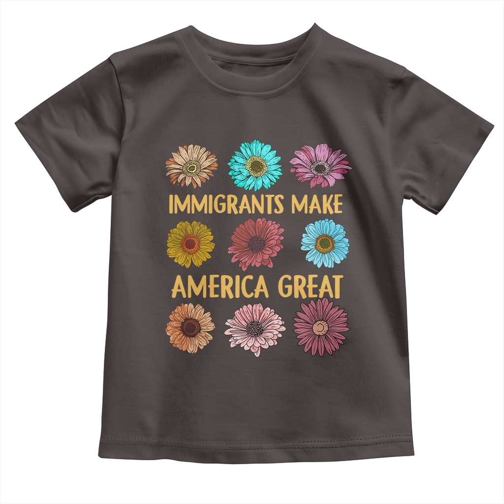 Immigrants Make America Great Toddler T Shirt Political Progressive Pro Immigration Wildflower Gift