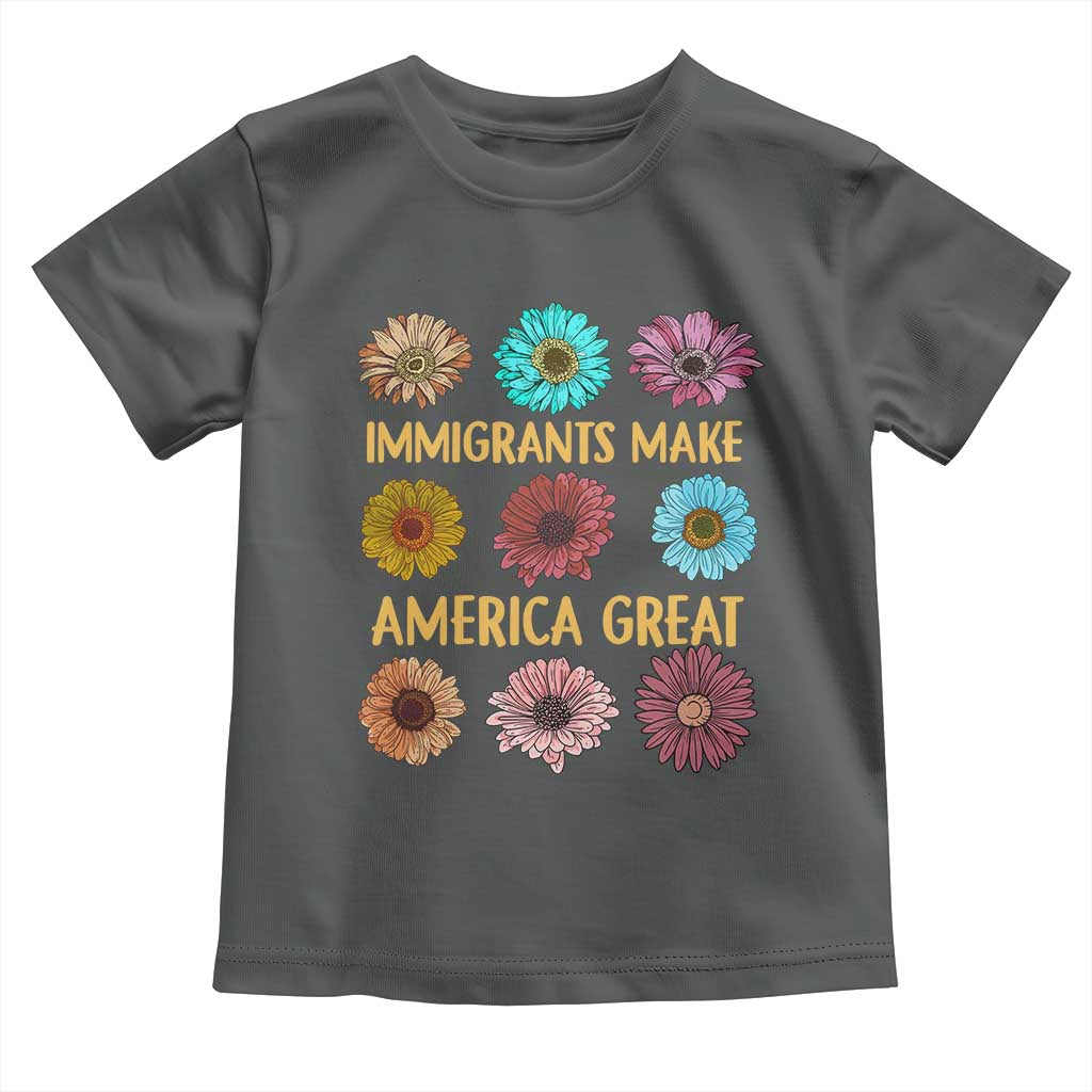 Immigrants Make America Great Toddler T Shirt Political Progressive Pro Immigration Wildflower Gift