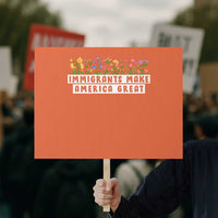 Immigrants Make America Great Protest Sign Pro Immigration - Wonder Print Shop