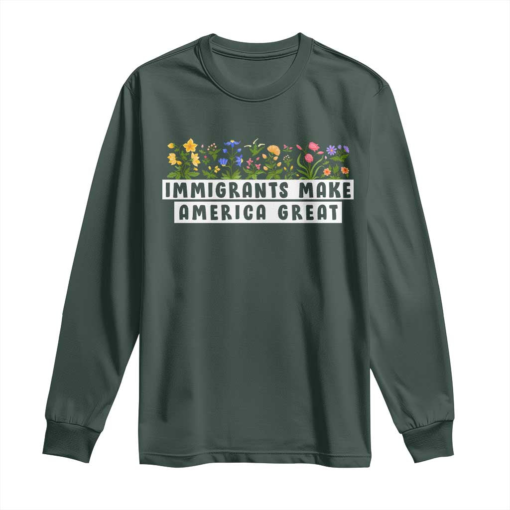 Immigrants Make America Great Long Sleeve Shirt Pro Immigration
