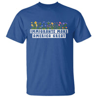 Immigrants Make America Great T Shirt Pro Immigration