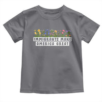 Immigrants Make America Great Toddler T Shirt Pro Immigration