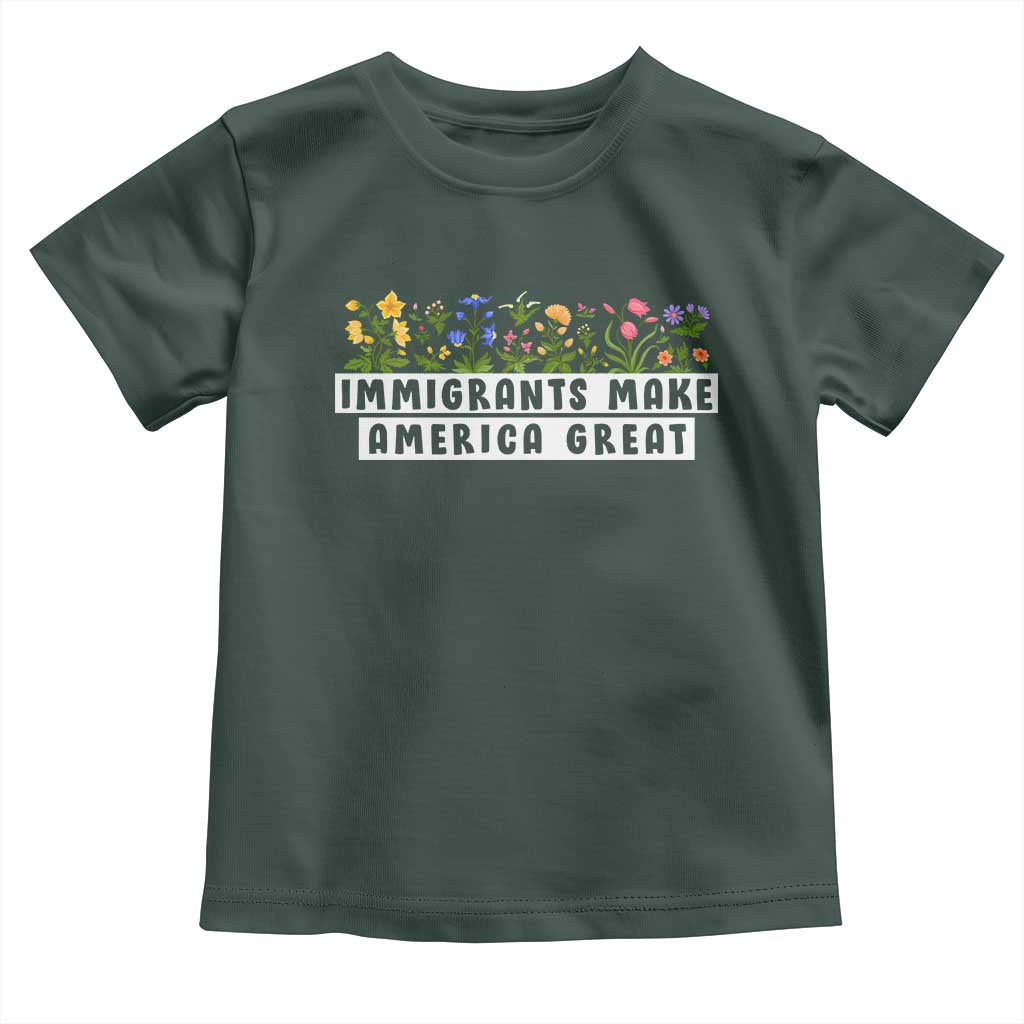 Immigrants Make America Great Toddler T Shirt Pro Immigration