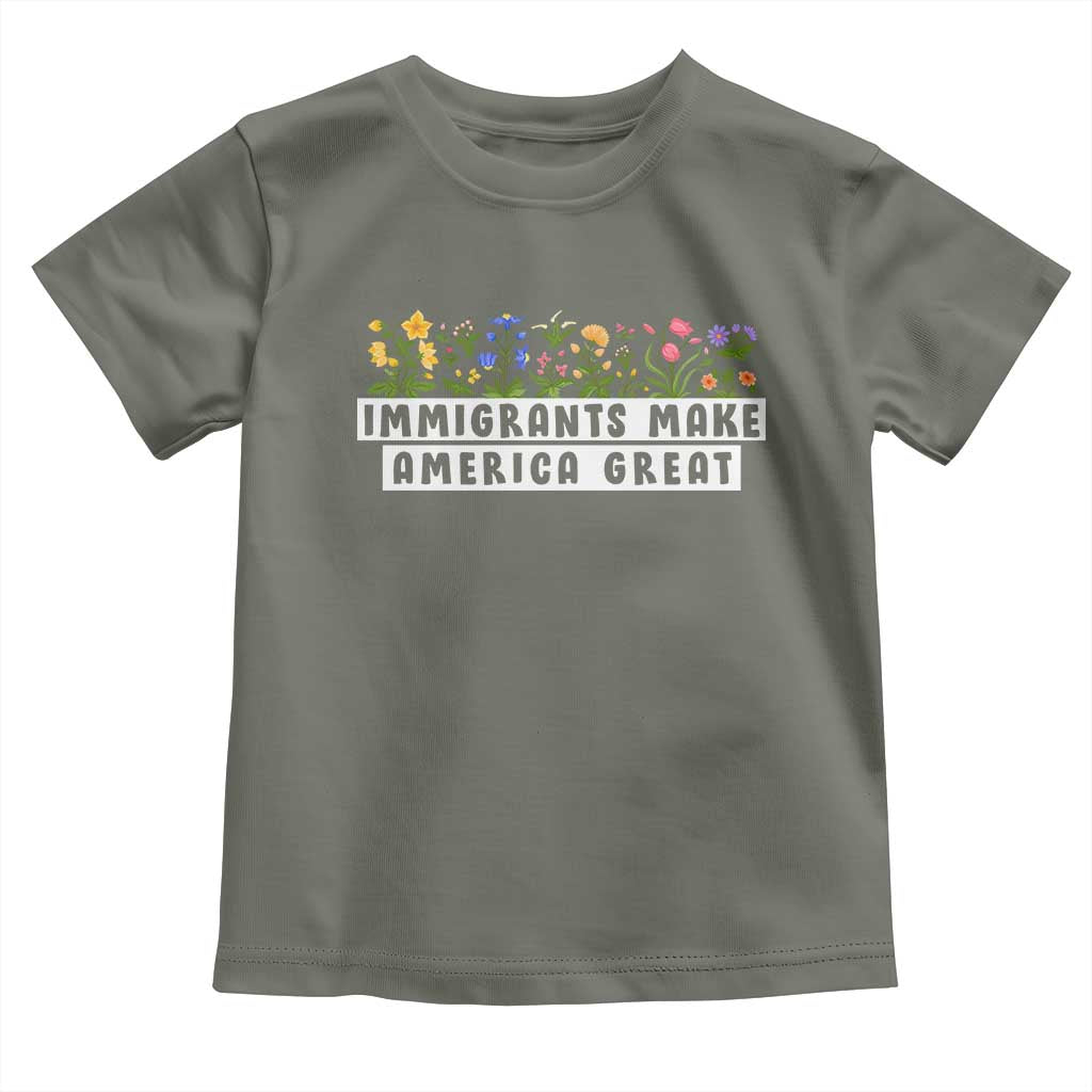Immigrants Make America Great Toddler T Shirt Pro Immigration