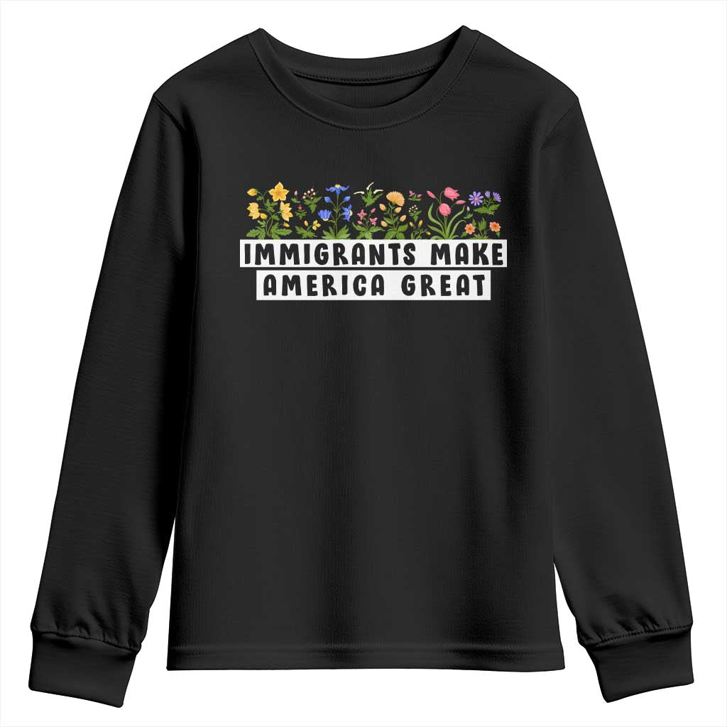 Immigrants Make America Great Youth Sweatshirt Pro Immigration