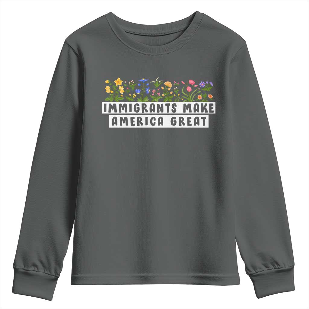 Immigrants Make America Great Youth Sweatshirt Pro Immigration