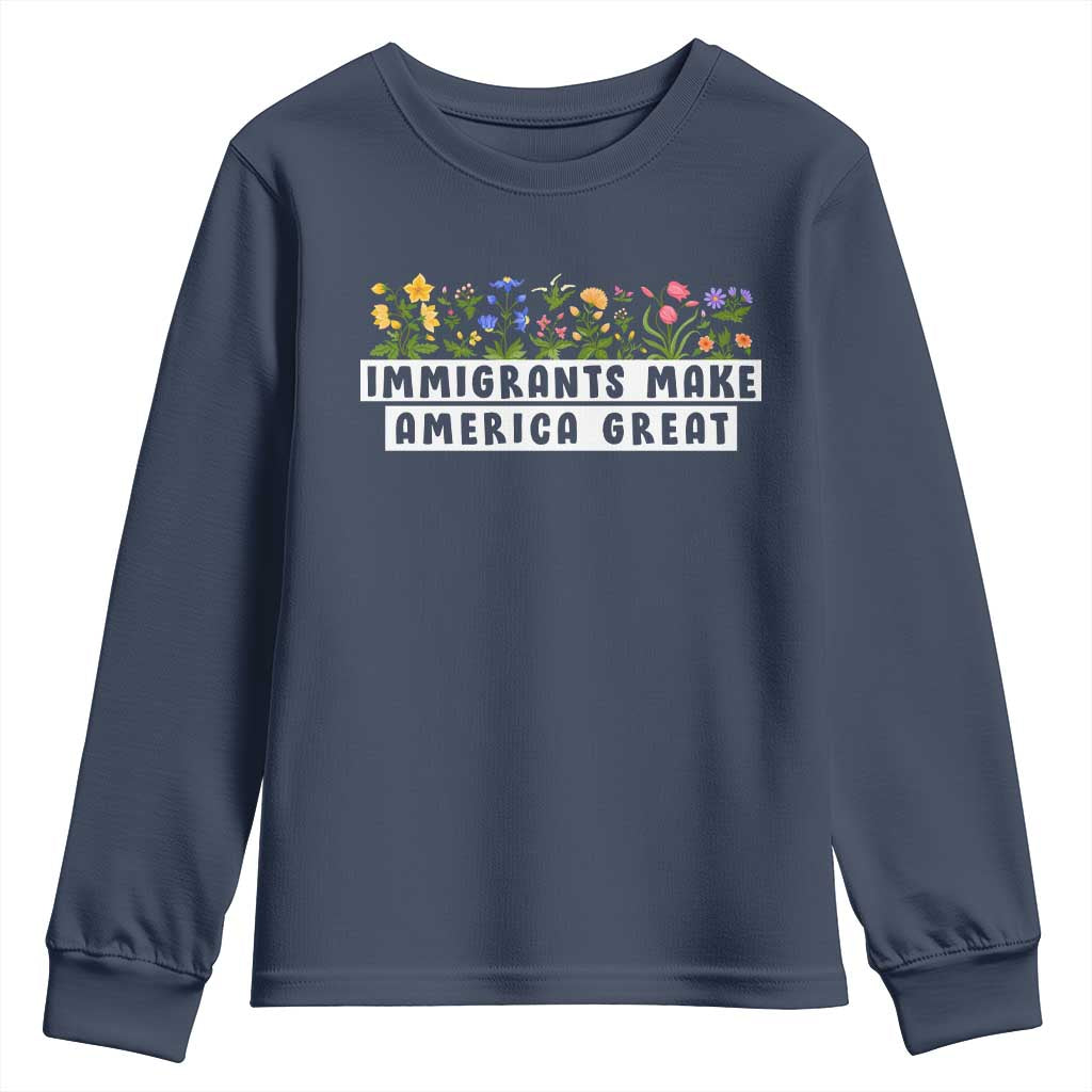 Immigrants Make America Great Youth Sweatshirt Pro Immigration
