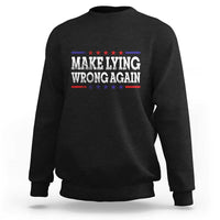 Make Lying Wrong Again Sweatshirt Gift Resist Racism