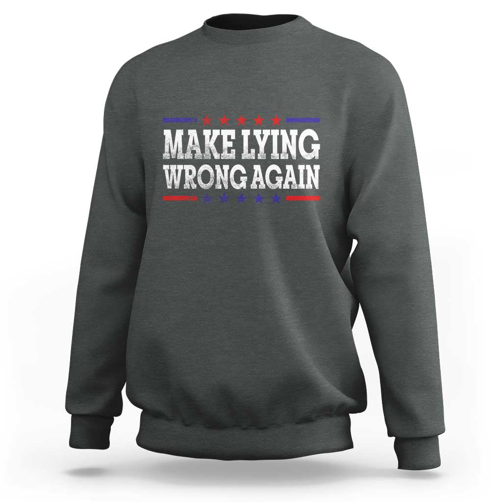 Make Lying Wrong Again Sweatshirt Gift Resist Racism