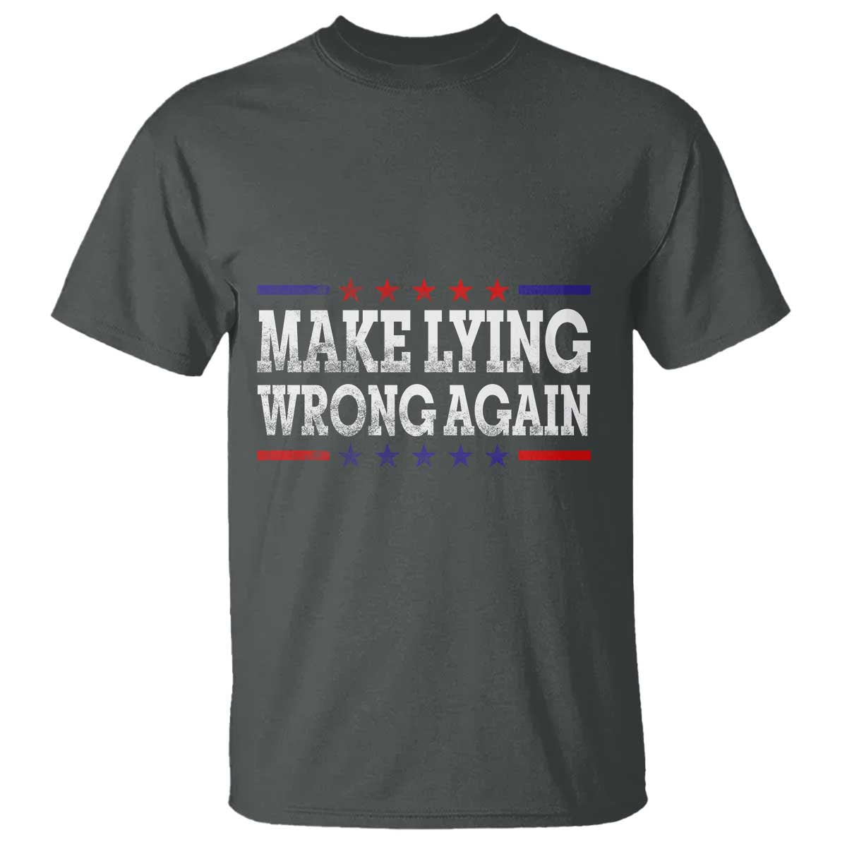 Make Lying Wrong Again T Shirt Gift Resist Racism