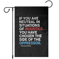 If You Are Neutral In Situations Of Injustice Garden Flag - Wonder Print Shop