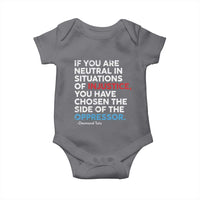 If You Are Neutral In Situations Of Injustice Baby Onesie