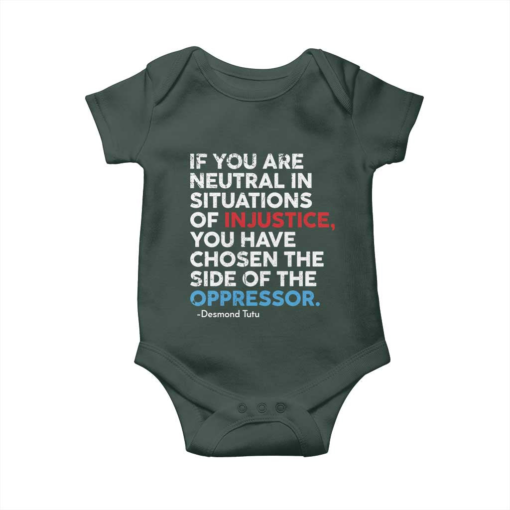 If You Are Neutral In Situations Of Injustice Baby Onesie