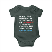 If You Are Neutral In Situations Of Injustice Baby Onesie