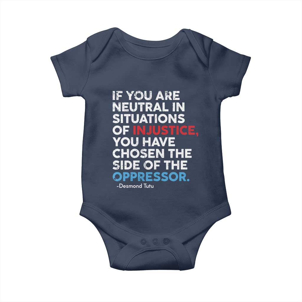 If You Are Neutral In Situations Of Injustice Baby Onesie