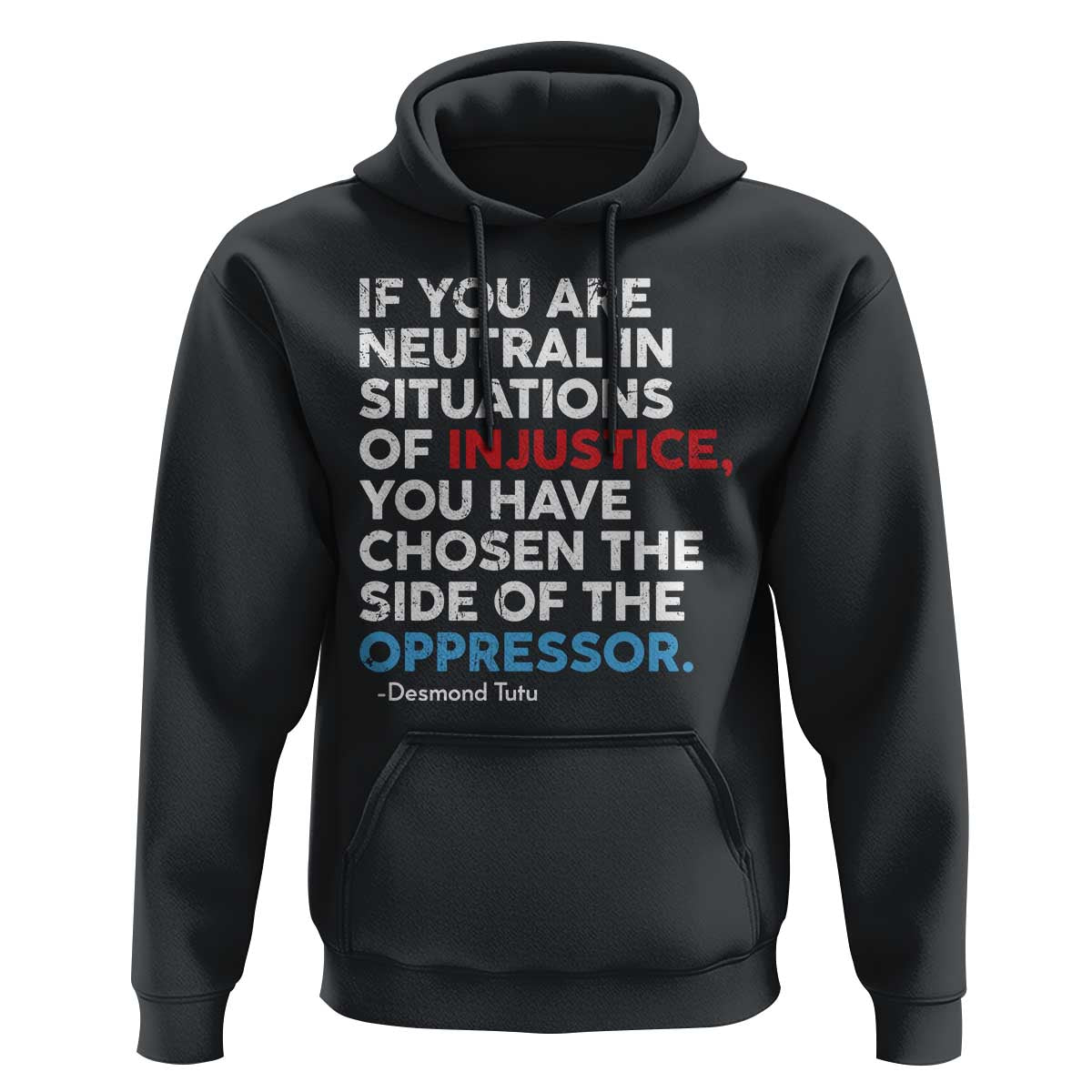 If You Are Neutral In Situations Of Injustice Hoodie