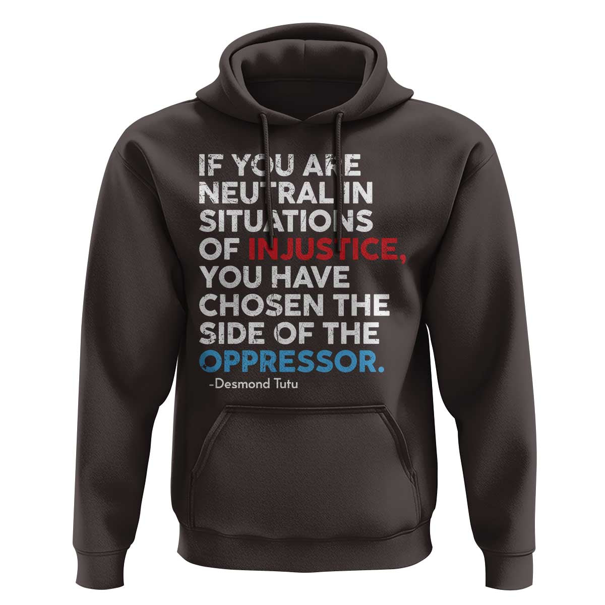 If You Are Neutral In Situations Of Injustice Hoodie