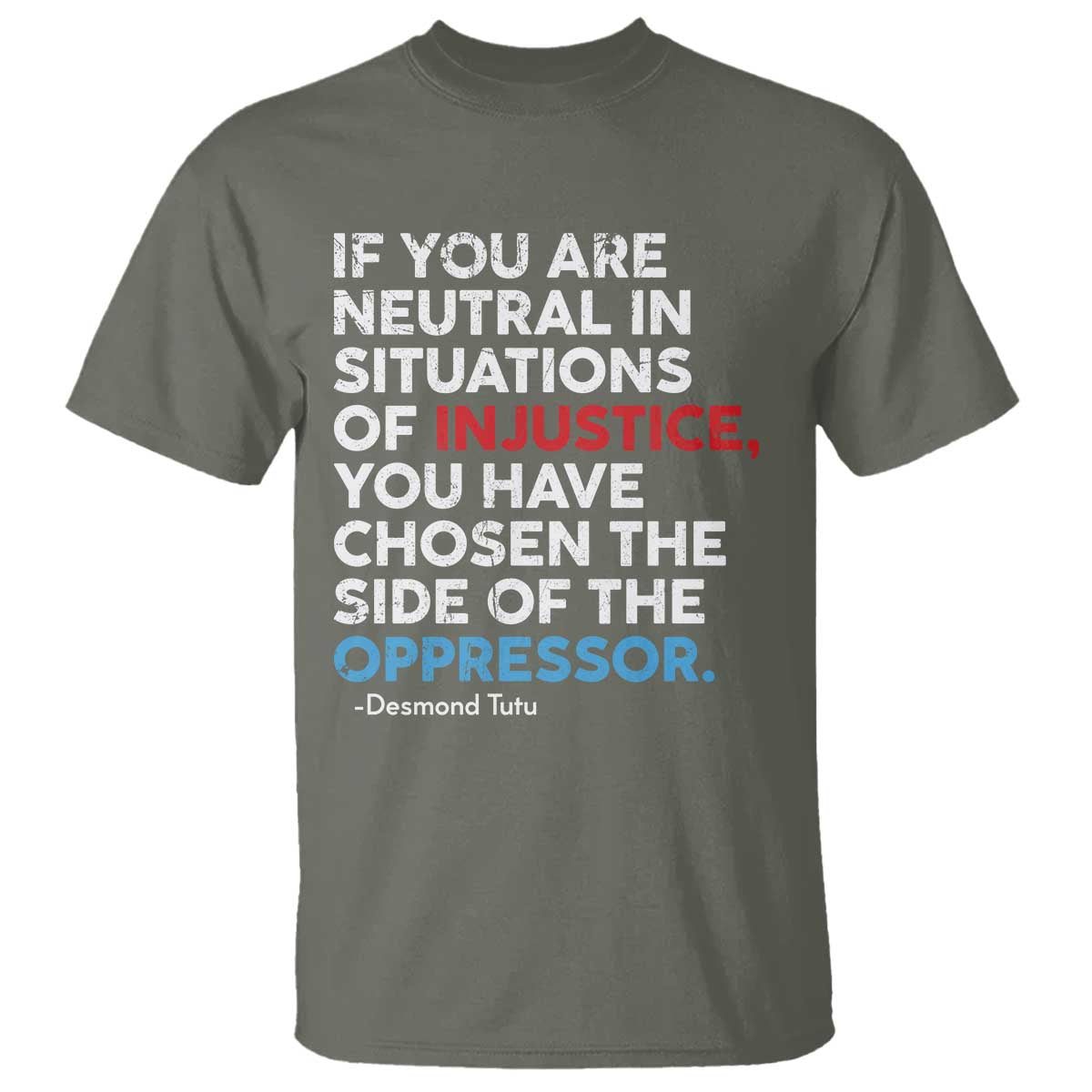 If You Are Neutral In Situations Of Injustice T Shirt