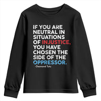 If You Are Neutral In Situations Of Injustice Youth Sweatshirt