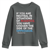 If You Are Neutral In Situations Of Injustice Youth Sweatshirt