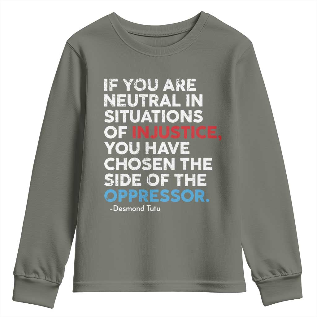 If You Are Neutral In Situations Of Injustice Youth Sweatshirt
