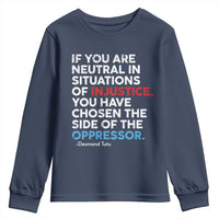 If You Are Neutral In Situations Of Injustice Youth Sweatshirt