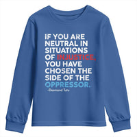 If You Are Neutral In Situations Of Injustice Youth Sweatshirt