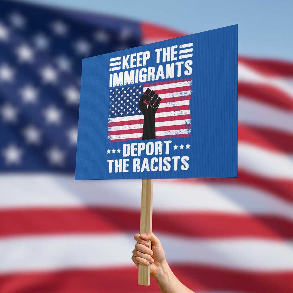 Resist Racism Protest Sign Keep The Immigrants Deport The Racists - Wonder Print Shop