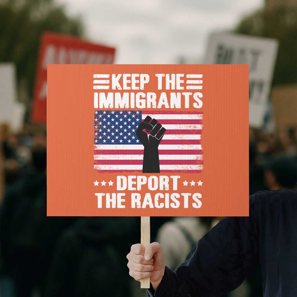 Resist Racism Protest Sign Keep The Immigrants Deport The Racists - Wonder Print Shop