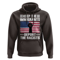 Anti Racism Hoodie Keep The Immigrants Deport The Racists