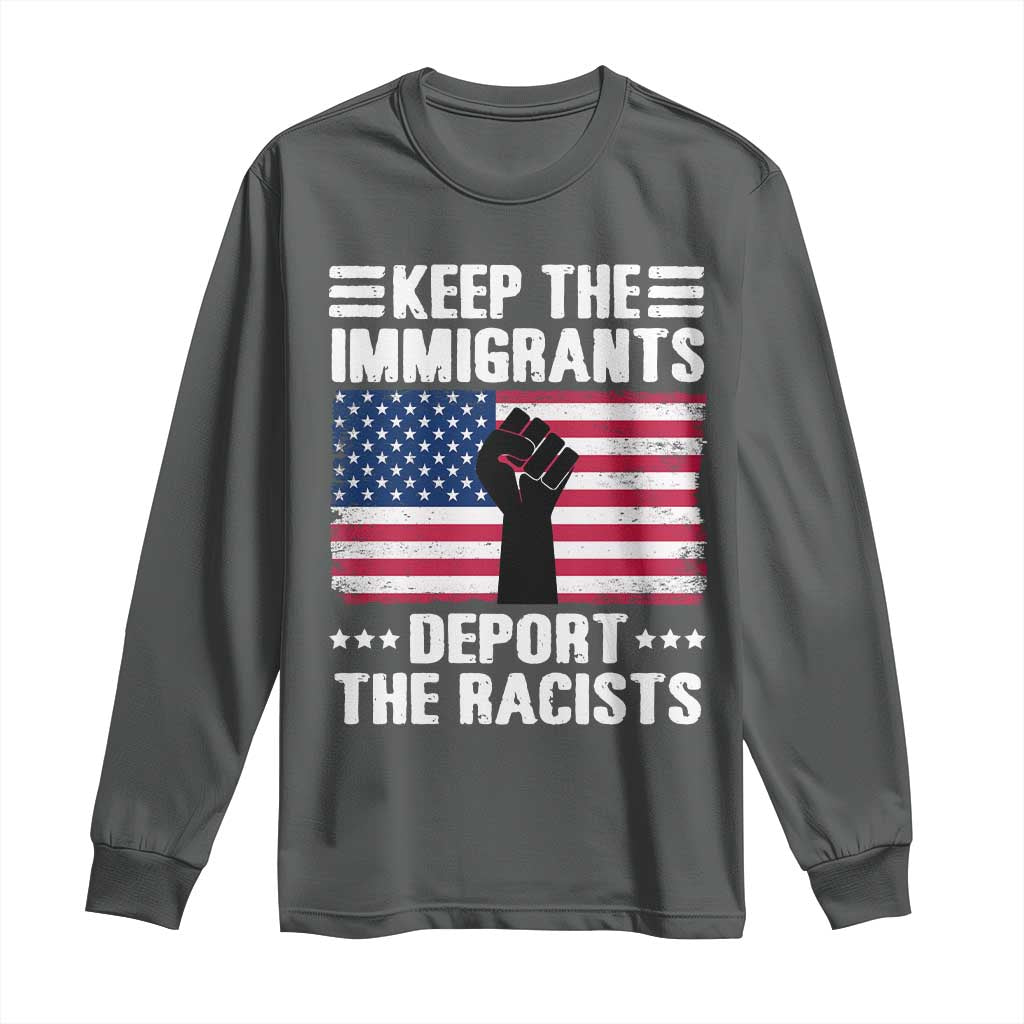 Resist Racism Long Sleeve Shirt Keep The Immigrants Deport The Racists