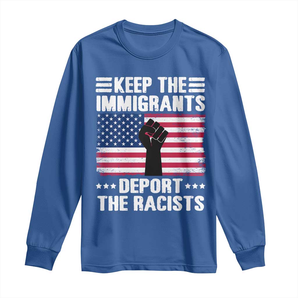 Resist Racism Long Sleeve Shirt Keep The Immigrants Deport The Racists