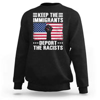 Anti Racism Sweatshirt Keep The Immigrants Deport The Racists