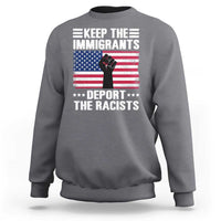 Anti Racism Sweatshirt Keep The Immigrants Deport The Racists