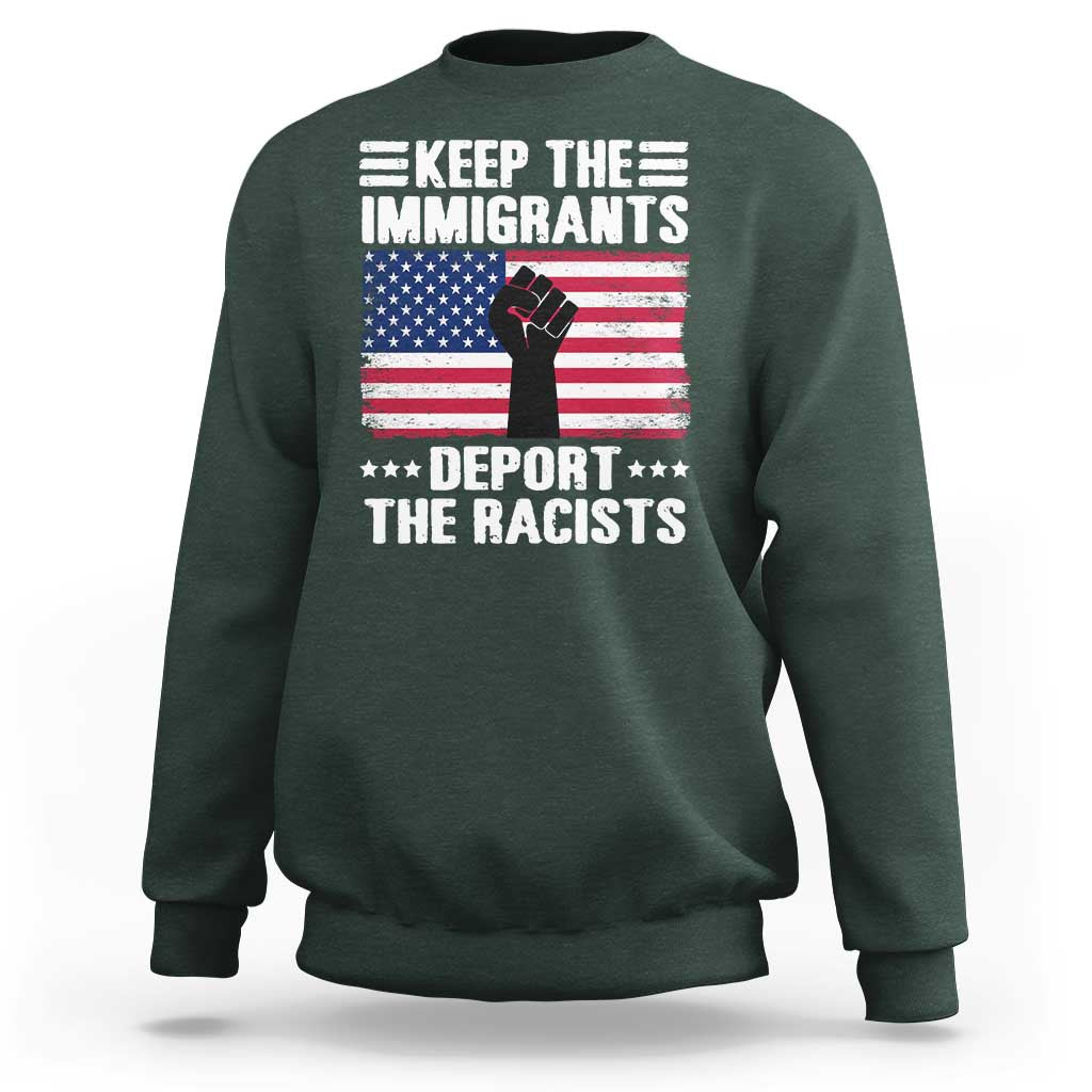 Anti Racism Sweatshirt Keep The Immigrants Deport The Racists