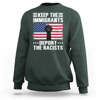 Anti Racism Sweatshirt Keep The Immigrants Deport The Racists