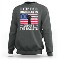 Anti Racism Sweatshirt Keep The Immigrants Deport The Racists