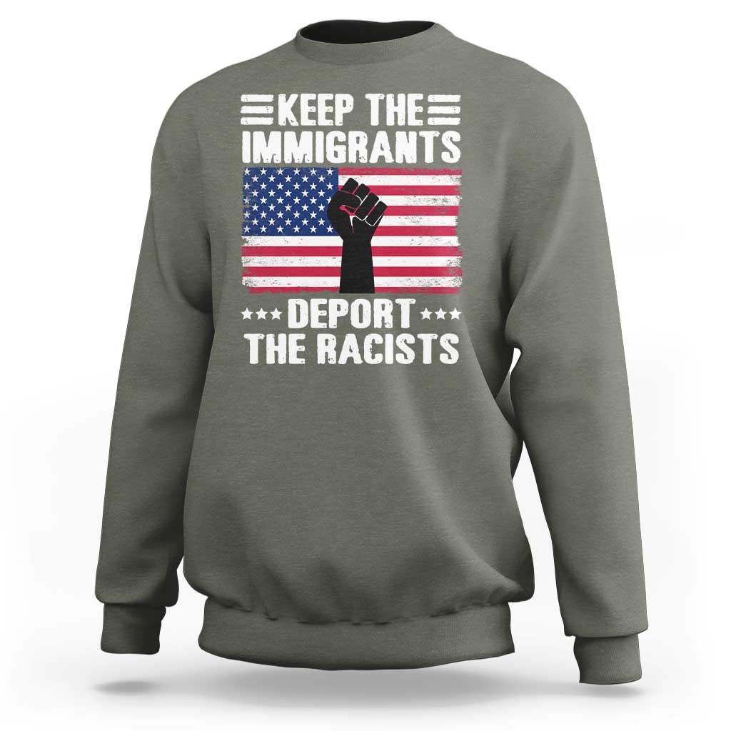 Anti Racism Sweatshirt Keep The Immigrants Deport The Racists