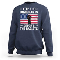 Anti Racism Sweatshirt Keep The Immigrants Deport The Racists